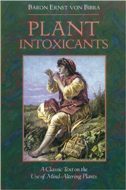 "Plant Intoxicants" - by Baron Ernst von Bibra