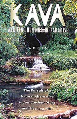 "Kava: Medicine Hunting in Paradise" - by Chris Kilham