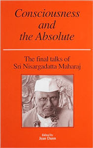 "Consciousness & the Absolute" by Nisargadatta