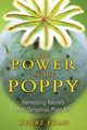 “The Power of the Poppy: Harnessing Nature’s Most Dangerous Plant Ally“ - by Kenaz Filan
