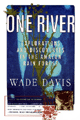 "One River" - by Wade Davis